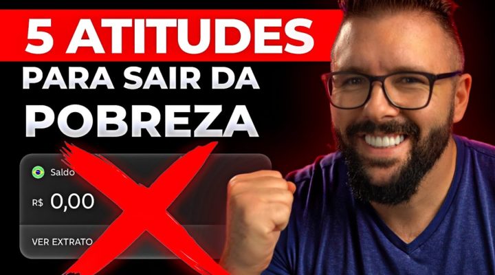 5 Atitudes Que Me Tiraram Da Pobreza e Um Segredo Estranho