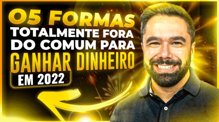 05 Formas Totalmente Fora do Comum Para Ganhar Dinheiro em 2022