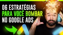 06 Melhores Estratégias de Google Ads Que Vão Bombar em 2022