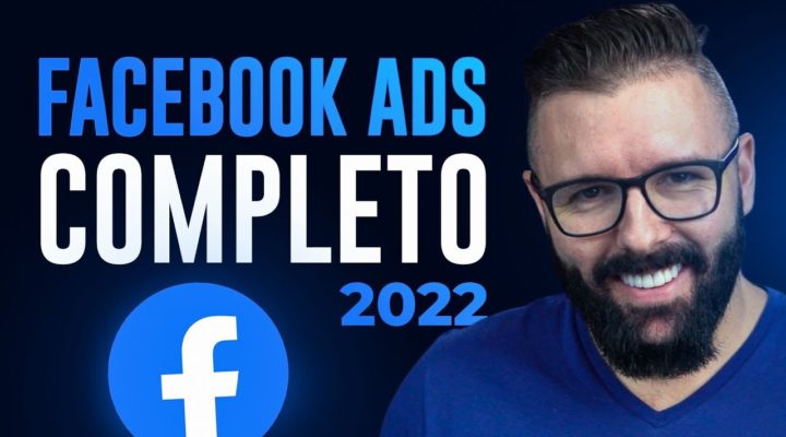 FACEBOOK ADS, PASSO A PASSO COMPLETO 2022, GUIA DO ZERO PARA INICIANTES