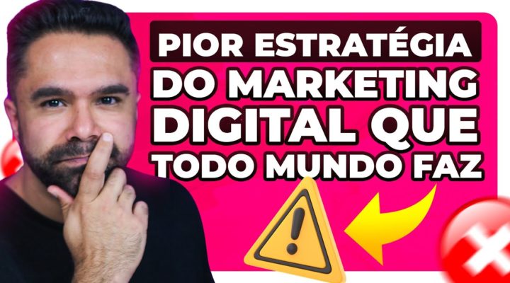 A Pior Estratégia de TODAS Do Marketing Digital – (E eu sei que VOCÊ faz!)