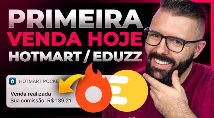 PRIMEIRA VENDA HOJE HOTMART/EDUZZ MÉTODO COMPLETO PASSO A PASSO