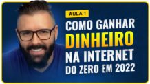 Aula 01 – Como Ganhar Dinheiro na Internet COMEÇANDO DO ZERO em 2022