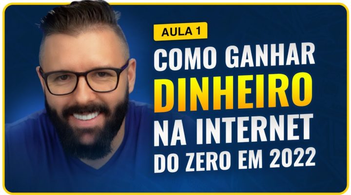 Aula 01 – Como Ganhar Dinheiro na Internet COMEÇANDO DO ZERO em 2022