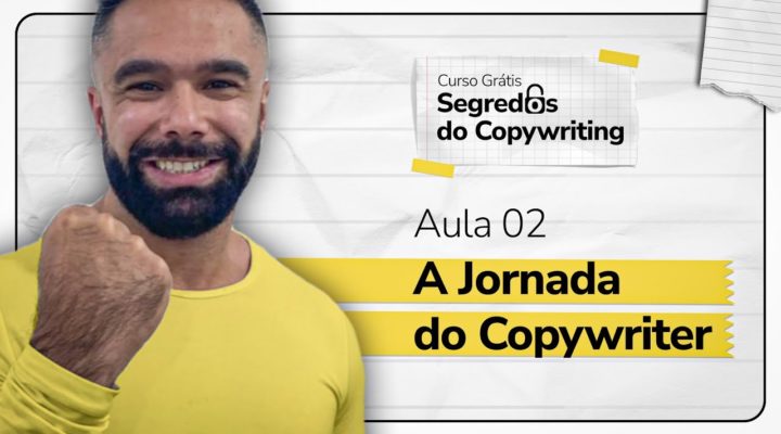 🔴 [Aula 02] –  A Jornada do Copywriter –  Curso Grátis de Copy –  Segredos do Copywriting