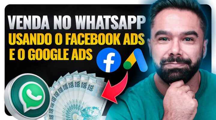 Como Vender no WhatsApp Usando o Facebook Ads e o Google Ads