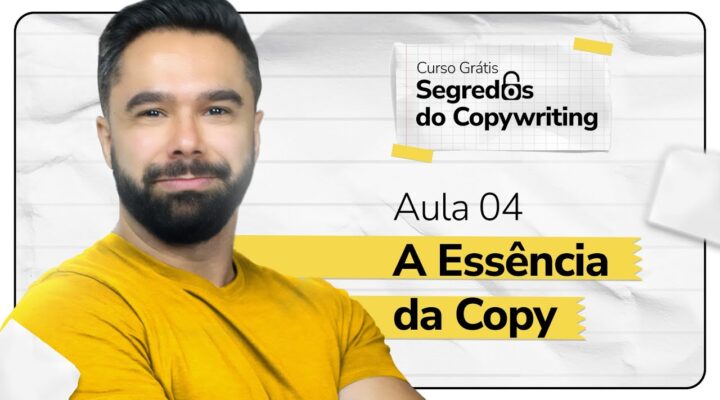 [Aula 04]  – A “Essência” da Copy  – Curso Grátis de Copy – Segredos do Copywriting