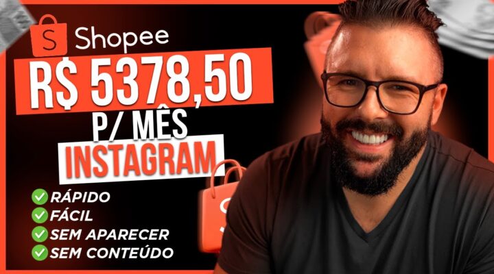 Ganhar Dinheiro com a SHOPEE e INSTAGRAM Sem Aparecer, Sem Criar Conteúdo, Rápido e Fácil Atualizado